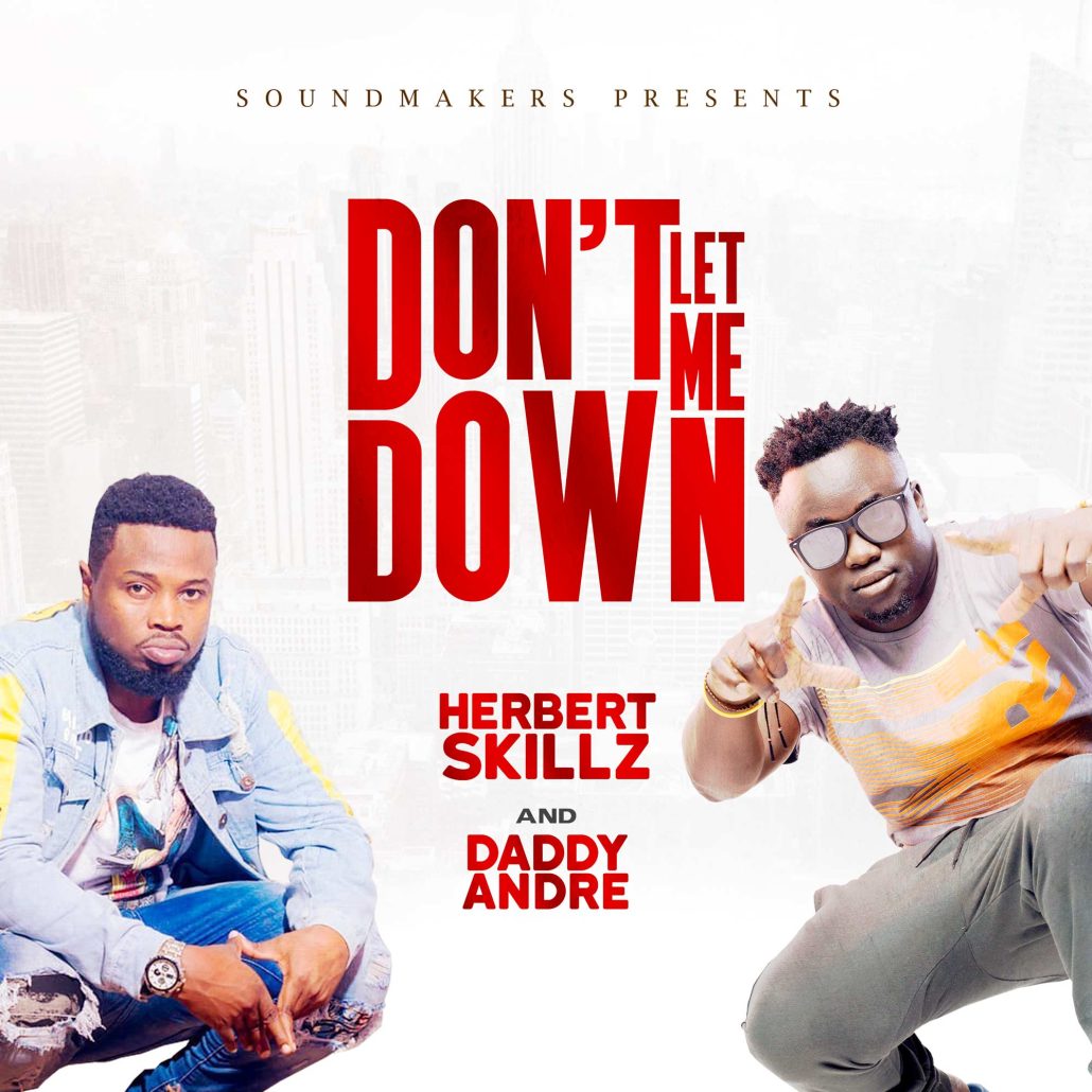 HERBERT SKILLZ DONT LET ME DOWN FT DADDY ANDRE Nymy Media